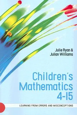 Matematyka dla dzieci 4-15: Uczenie się na błędach i nieporozumieniach - Children's Mathematics 4-15: Learning from Errors and Misconceptions