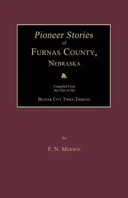 Pionierskie historie hrabstwa Furnas w stanie Nebraska - Pioneer Stories of Furnas County, Nebraska