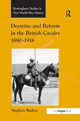 Doktryna i reformy w brytyjskiej kawalerii w latach 1880-1918 - Doctrine and Reform in the British Cavalry 1880-1918