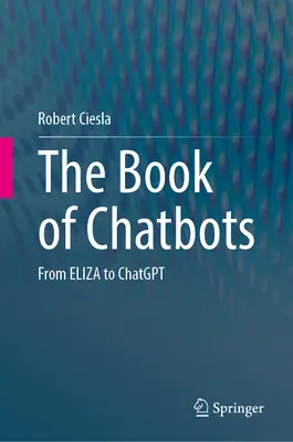 Księga Chatbotów: Od Elizy do Chatgpt - The Book of Chatbots: From Eliza to Chatgpt