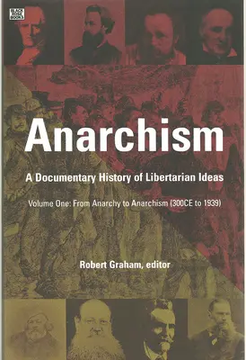 Anarchizm, tom pierwszy: Dokumentalna historia idei libertariańskich, tom pierwszy - Od anarchii do anarchizmu - Anarchism Volume One: A Documentary History of Libertarian Ideas, Volume One - From Anarchy to Anarchism