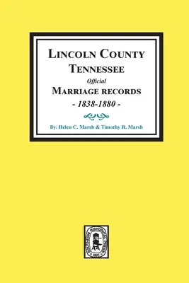 Oficjalne małżeństwa hrabstwa Lincoln w stanie Tennessee, 1838-1880. - Lincoln County, Tennessee Official Marriages, 1838-1880.
