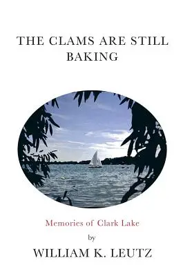 Małże wciąż się pieką: Wspomnienia znad jeziora Clark - The Clams Are Still Baking: Memories of Clark Lake
