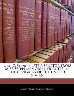 John C. Stennis Późny Senator z Mississippi Hołd Pamięci w Kongresie Stanów Zjednoczonych - John C. Stennis Late a Senator from Mississippi Memorial Tributes in the Congress of the United States