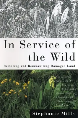 W służbie dzikiej przyrody: Przywracanie i ponowne zasiedlanie zniszczonych terenów - In Service of The Wild: Restoring and Reinhabiting Damaged Land