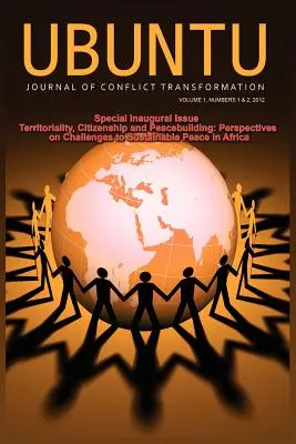 Ubuntu: Journal of Conflict and Social Transformation: Vol 1, Number 1-2, 2012