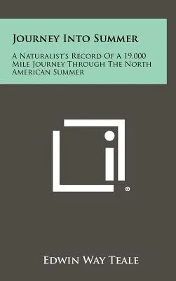 Journey Into Summer: Zapis przyrodnika z 19 000 mil podróży przez północnoamerykańskie lato - Journey Into Summer: A Naturalist's Record Of A 19,000 Mile Journey Through The North American Summer