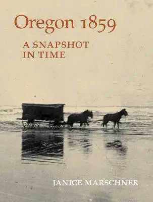 Oregon 1859: Migawka w czasie - Oregon 1859: A Snapshot in Time