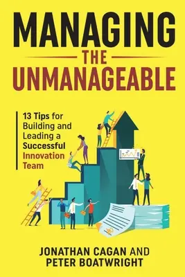 Managing the Unmanageable: 13 wskazówek dotyczących budowania i prowadzenia skutecznego zespołu ds. innowacji - Managing the Unmanageable: 13 Tips for Building and Leading a Successful Innovation Team