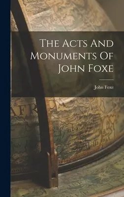 Dzieje i pomniki Johna Foxe'a - The Acts And Monuments Of John Foxe