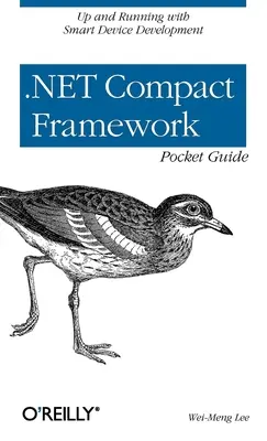 Kieszonkowy przewodnik po .Net Compact Framework - .Net Compact Framework Pocket Guide