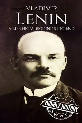 Włodzimierz Lenin: Życie od początku do końca - Vladimir Lenin: A Life From Beginning to End
