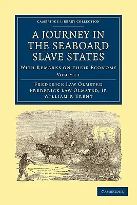 Podróż po niewolniczych stanach wybrzeża: Z uwagami na temat ich gospodarki - A Journey in the Seaboard Slave States: With Remarks on Their Economy