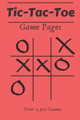 Tic Tac Toe Game Pages: 110 arkuszy gier - ponad 1300 gier - dla dzieci i dorosłych - Tic Tac Toe Game Pages: 110 Game Sheets- Over 1,300 Games- For Kids & Adults