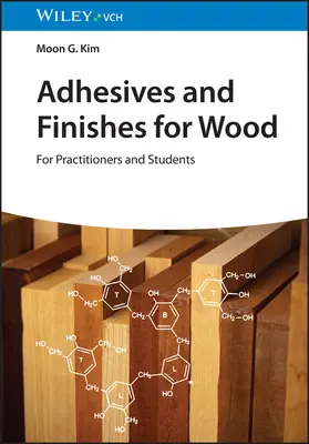 Kleje i wykończenia do drewna: Dla praktyków i studentów - Adhesives and Finishes for Wood: For Practitioners and Students