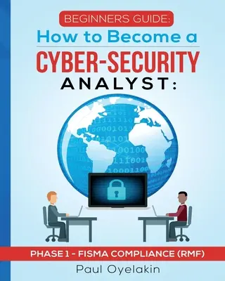 Przewodnik dla początkujących: Jak zostać analitykiem cyberbezpieczeństwa: Faza 1 - Zgodność z FISMA (RMF) - Beginners Guide: How to Become a Cyber-Security Analyst: Phase 1 - FISMA Compliance (RMF)