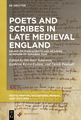 Poeci i skrybowie w późnośredniowiecznej Anglii: Eseje o rękopisach i znaczeniu na cześć Susanny Fein - Poets and Scribes in Late Medieval England: Essays on Manuscripts and Meaning in Honor of Susanna Fein