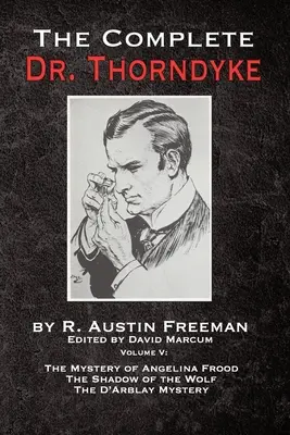 Doktor Thorndyke w komplecie - tom V: Tajemnica Angeliny Frood, Cień wilka i Tajemnica D'Arblaya - The Complete Dr. Thorndyke - Volume V: The Mystery of Angelina Frood, The Shadow of the Wolf and The D'Arblay Mystery