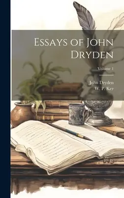 Eseje Johna Drydena; Tom 1 - Essays of John Dryden; Volume 1