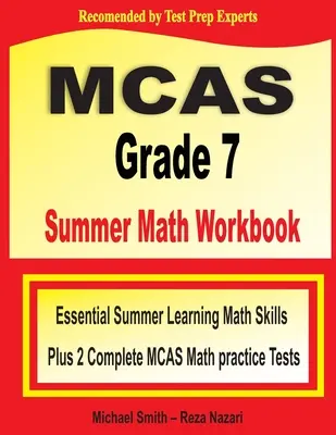 MCAS Klasa 7 Letni zeszyt ćwiczeń z matematyki: Niezbędne umiejętności matematyczne w okresie letnim plus dwa kompletne testy praktyczne z matematyki MCAS - MCAS Grade 7 Summer Math Workbook: Essential Summer Learning Math Skills plus Two Complete MCAS Math Practice Tests