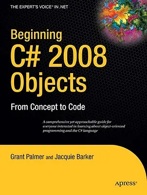 Beginning C# 2008 Objects: Od koncepcji do kodu - Beginning C# 2008 Objects: From Concept to Code