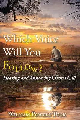 Za którym głosem pójdziesz: Słyszenie i odpowiadanie na wezwanie Chrystusa - Which Voice Will You Follow: Hearing and Answering Christ's Call