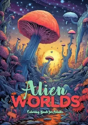 Kolorowanka dla dorosłych Obce światy: Astrolandscapes Landscapes Książka do kolorowania dla dorosłych Obce krajobrazy Książka do kolorowania dla dorosłych - Alien Worlds Coloring Book for Adults: Astrolandscapes Landscapes Adult Coloring Book Alien Landscapes Coloring Book Adults