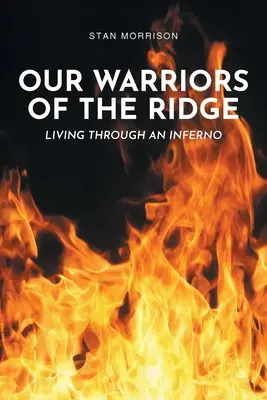 Our Warriors of the Ridge: Życie przez piekło - Our Warriors of the Ridge: Living Through an Inferno