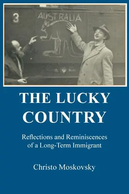 The Lucky Country: Refleksje i wspomnienia długoterminowego imigranta - The Lucky Country: Reflections and Reminiscences of a Long-Term Immigrant