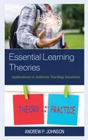 Podstawowe teorie uczenia się: Zastosowania w autentycznych sytuacjach dydaktycznych - Essential Learning Theories: Applications to Authentic Teaching Situations