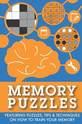 Memory Puzzles: Zawiera łamigłówki, wskazówki i techniki, jak ćwiczyć pamięć - Memory Puzzles: Featuring puzzles, tips & techniques on how to train your memory