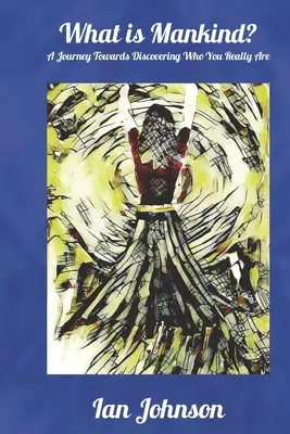 Czym jest ludzkość - What is Mankind