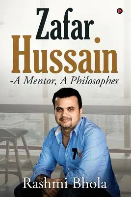 Zafar Hussain - mentor, filozof - Zafar Hussain - A Mentor, A Philosopher