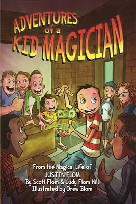 Przygody dziecięcego magika: Z magicznego życia Justina Floma - Adventures of a Kid Magician: From the Magical Life of Justin Flom