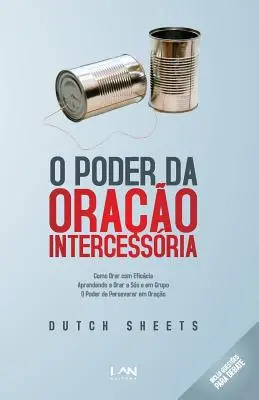 O Poder da Oracao Intercessoria: Proste i skuteczne nauczanie modlitwy wstawienniczej - O Poder da Oracao Intercessoria: Aprenda a Tornar a Oracao Simples e Eficaz