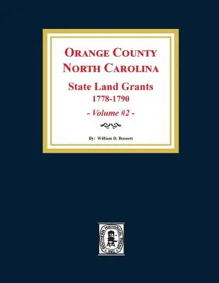 Hrabstwo Orange, Karolina Północna: PAŃSTWOWE DOTACJE GRUNTOWE, 1778-1790. (Tom #2) - Orange County, North Carolina: STATE LAND GRANTS, 1778-1790. (Volume #2)