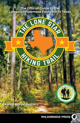 The Lone Star Hiking Trail: Oficjalny przewodnik po najdłuższym szlaku pieszym w Teksasie - The Lone Star Hiking Trail: The Official Guide to the Longest Wilderness Footpath in Texas