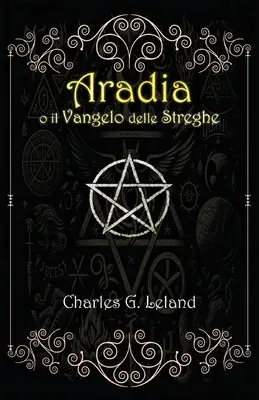 Aradia albo Ewangelia czarownic (Aradia o il Vangelo delle Streghe Italiane) - Aradia o il Vangelo delle Streghe Italiane