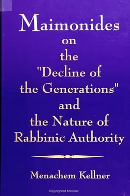 Majmonides o schyłku pokoleń i naturze władzy rabinicznej - Maimonides on the Decline of the Generations and the Nature of Rabbinic Authority