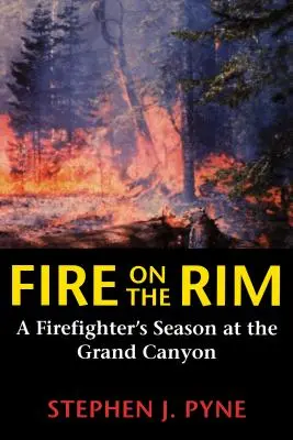 Fire on the Rim: Sezon strażacki w Wielkim Kanionie - Fire on the Rim: A Firefighter's Season at the Grand Canyon