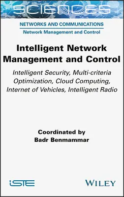 Inteligentne zarządzanie i kontrola sieci: Inteligentne bezpieczeństwo, optymalizacja wielokryterialna, przetwarzanie w chmurze, Internet pojazdów, inteligentne radia - Intelligent Network Management and Control: Intelligent Security, Multi-Criteria Optimization, Cloud Computing, Internet of Vehicles, Intelligent Radi