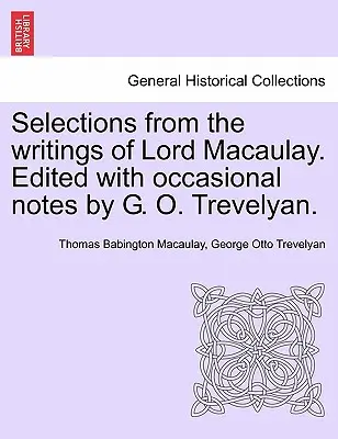 Wybór z pism lorda Macaulaya. Edited with Occasional Notes by G. O. Trevelyan. - Selections from the Writings of Lord Macaulay. Edited with Occasional Notes by G. O. Trevelyan.