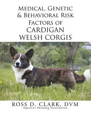 Medyczne, genetyczne i behawioralne czynniki ryzyka u Cardigan Welsh Corgi - Medical, Genetic & Behavioral Risk Factors of Cardigan Welsh Corgis