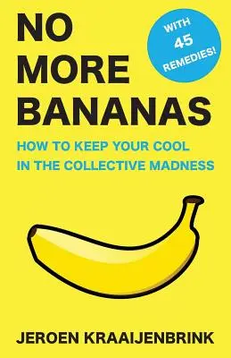 No More Bananas: Jak zachować zimną krew w zbiorowym szaleństwie - No More Bananas: How to Keep Your Cool in the Collective Madness