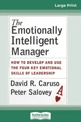 Inteligentny emocjonalnie menedżer: Jak rozwijać i wykorzystywać cztery kluczowe emocjonalne umiejętności przywódcze (16pt Large Print Edition) - The Emotionally Intelligent Manager: How to Develop and Use the Four Key Emotional Skills of Leadership (16pt Large Print Edition)