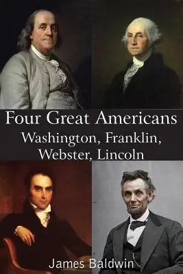 Czterech wielkich Amerykanów: Waszyngton, Franklin, Webster, Lincoln - Four Great Americans Washington, Franklin, Webster, Lincoln