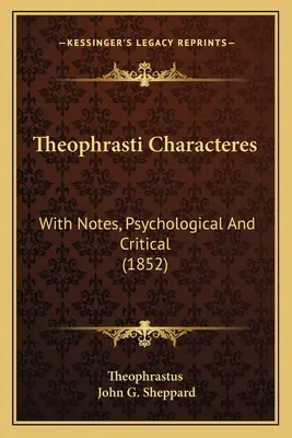 Theophrasti Characteres: With Notes, Psychological And Critical (1852)