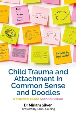 Trauma dziecięca i przywiązanie w zdrowym rozsądku i bazgrołach - wydanie drugie - praktyczny przewodnik - Child Trauma and Attachment in Common Sense and Doodles  Second Edition - A Practical Guide