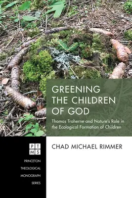 Zazielenianie dzieci Bożych: Thomas Traherne i rola natury w ekologicznym kształtowaniu dzieci - Greening the Children of God: Thomas Traherne and Nature's Role in the Ecological Formation of Children