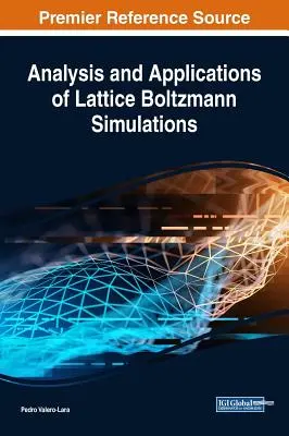 Analiza i zastosowania symulacji sieci Boltzmanna - Analysis and Applications of Lattice Boltzmann Simulations